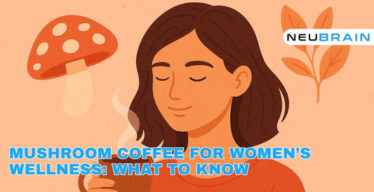 Mushroom Coffee For Women’s Wellness: What To Know - NEUBRAIN