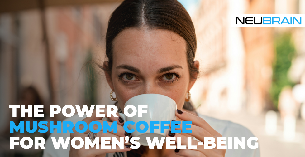 Woman drinking coffee outdoors with text overlay “The Power of Mushroom Coffee for Women’s Well-Being” and NeuBrain logo in the corner