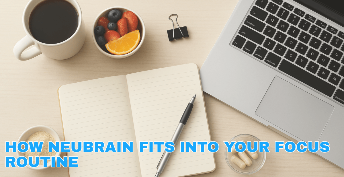 How Neubrain Fits Into Your Focus Routine – NEUBRAIN