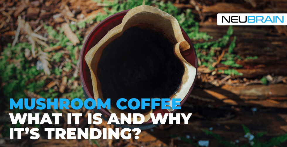 What Is Mushroom Coffee and Why Is It Trending? - NEUBRAIN